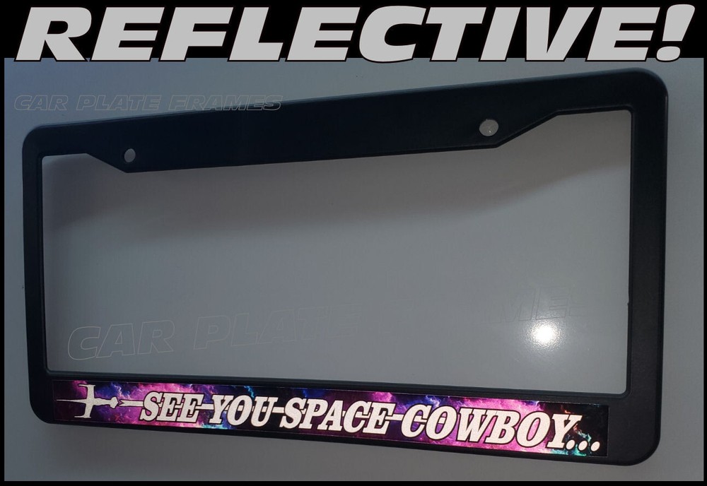 REFLECTIVE  SEE YOU SPACE COWBOY  License Plate Frame