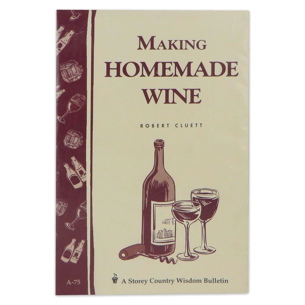 Making Homemade Wine By Robert Cluett