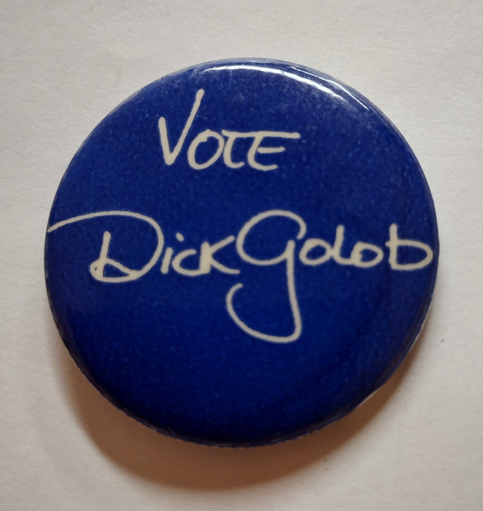 Vote Dick Golob Campaign Button Badge Pin
