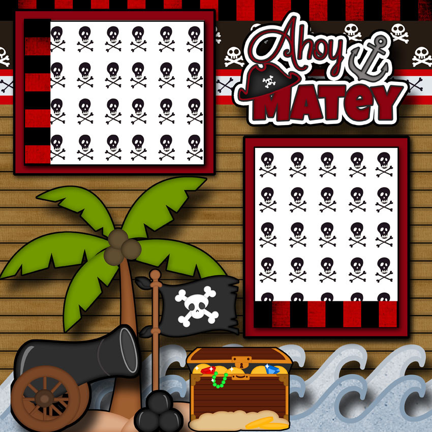 PIRATE ~ AHOY MATEY ~ 2 premade scrapbook pages paper piecing LAYOUT ~ DIGISCRAP