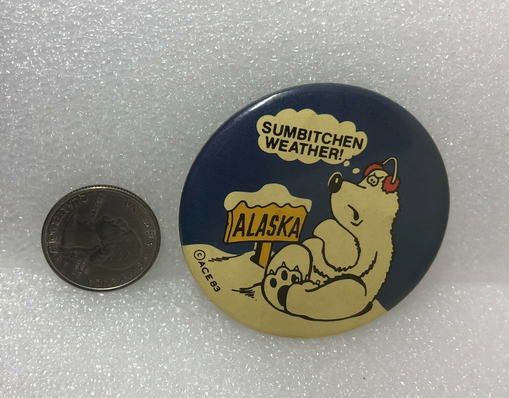 Alaska Sumbitchen Weather Pin
