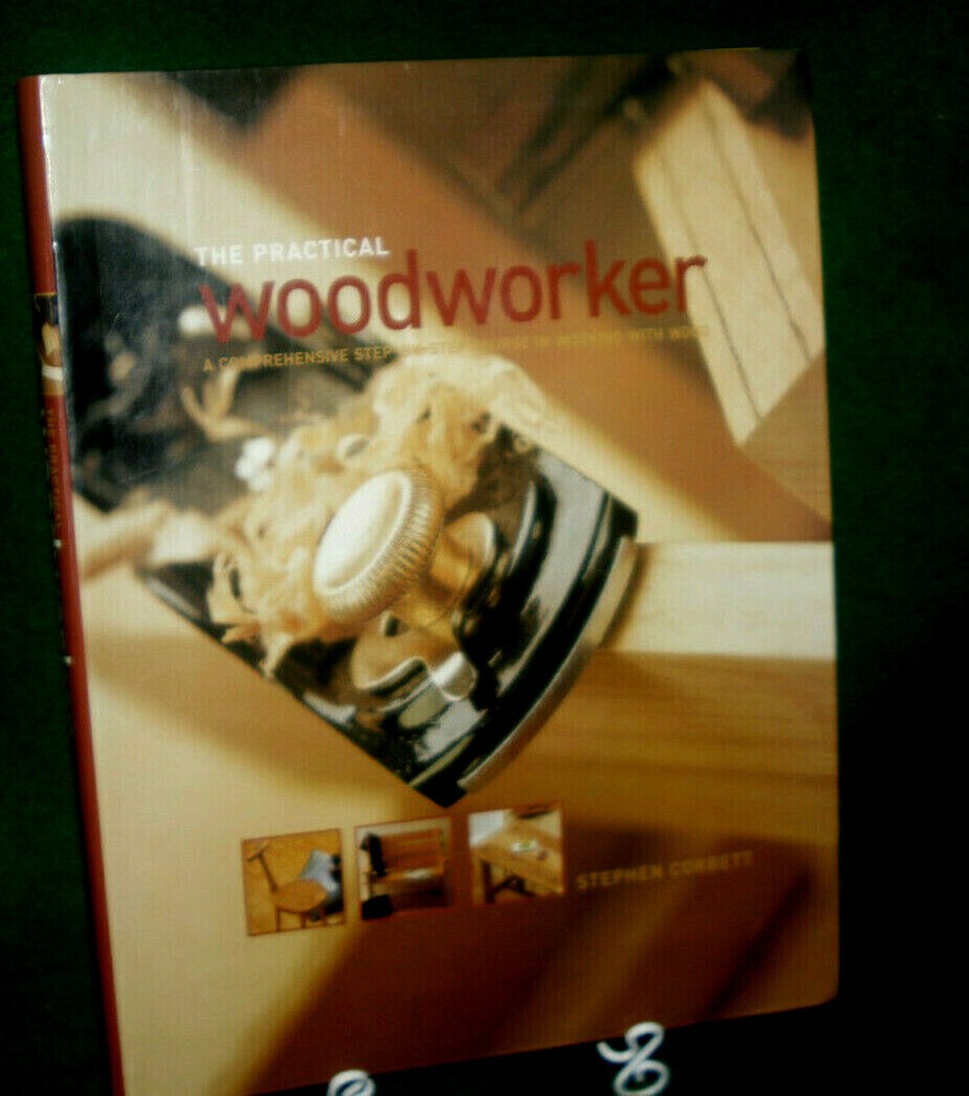 The Practical Woodworker Stephen Corbett Step-by-Step Guide Woodworking Inv#HK86