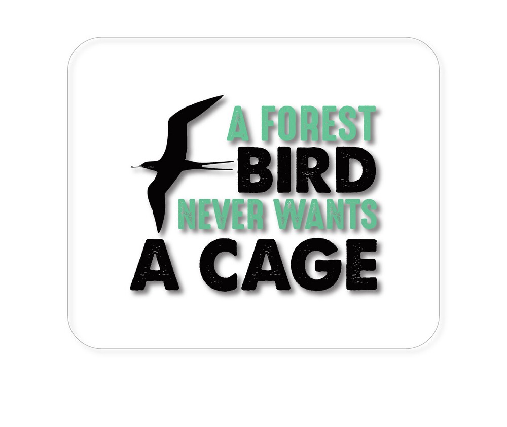 CUSTOM Mouse Pad 1/4 - A Forest Bird Never Wants a Cage