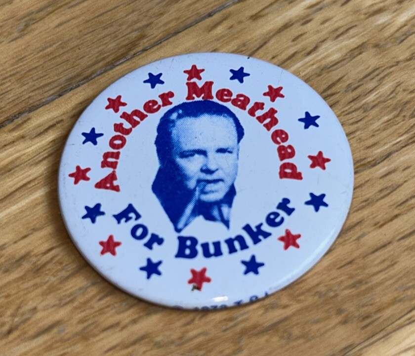 2 - 1972 ANOTHER MEATHEAD FOR BUNKER Buttons - Carroll O'Connor