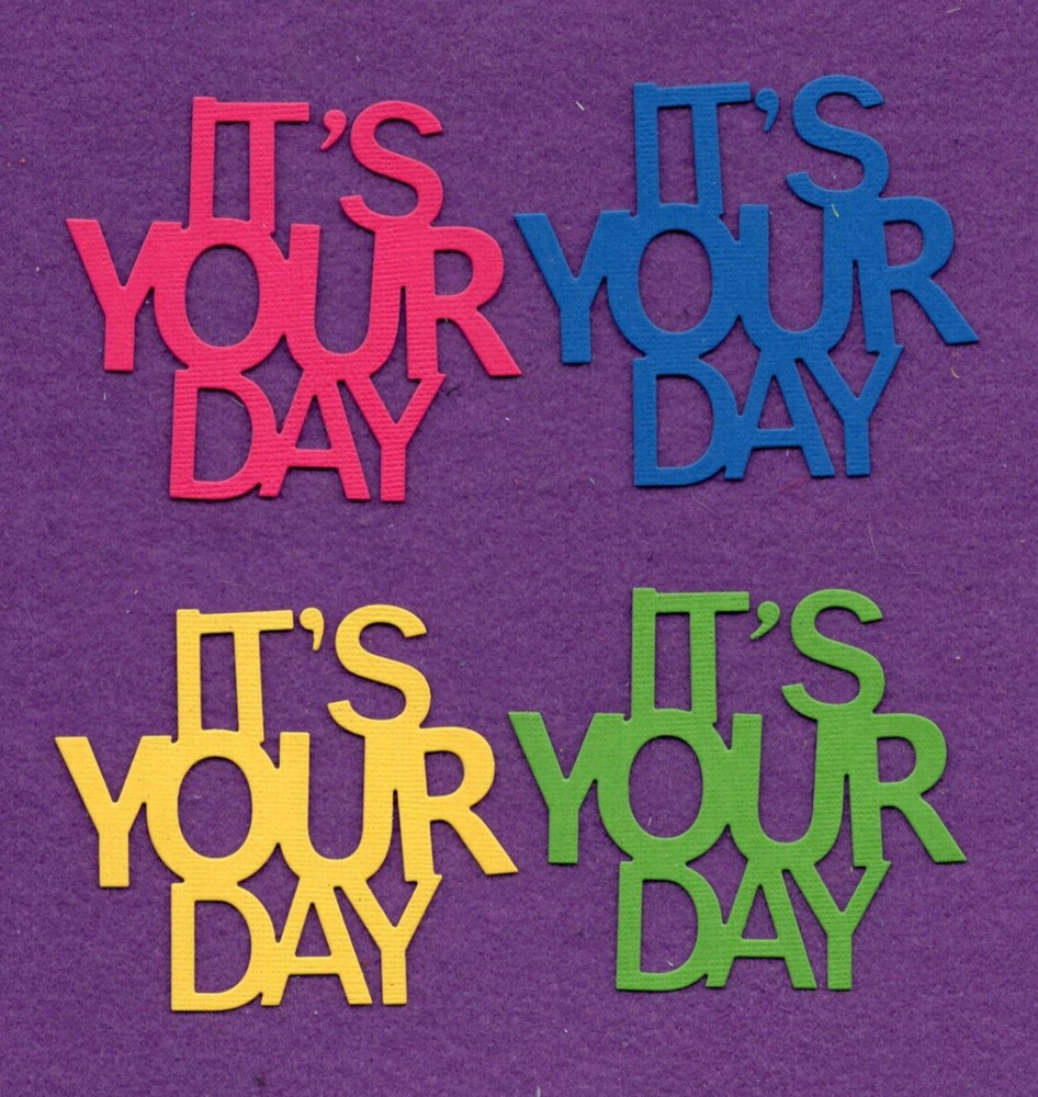 IT'S YOUR DAY die cuts scrapbook cards