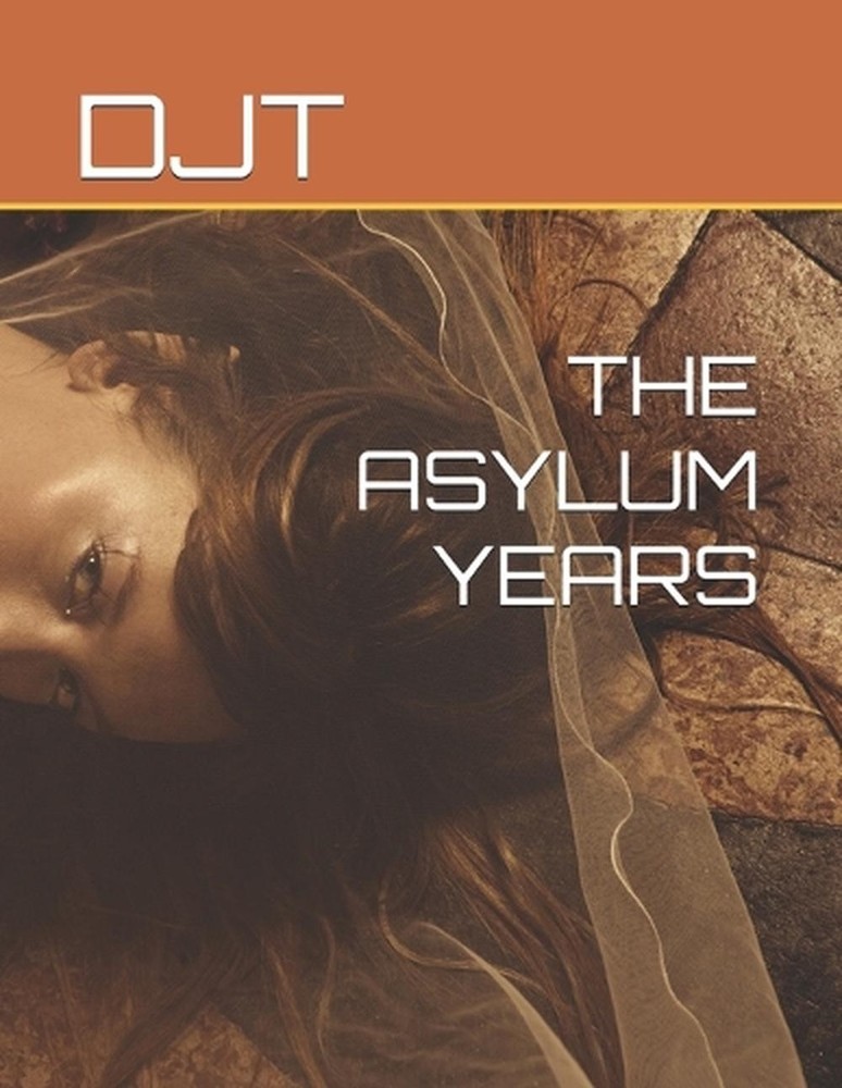 The Asylum Years by Djt Paperback Book