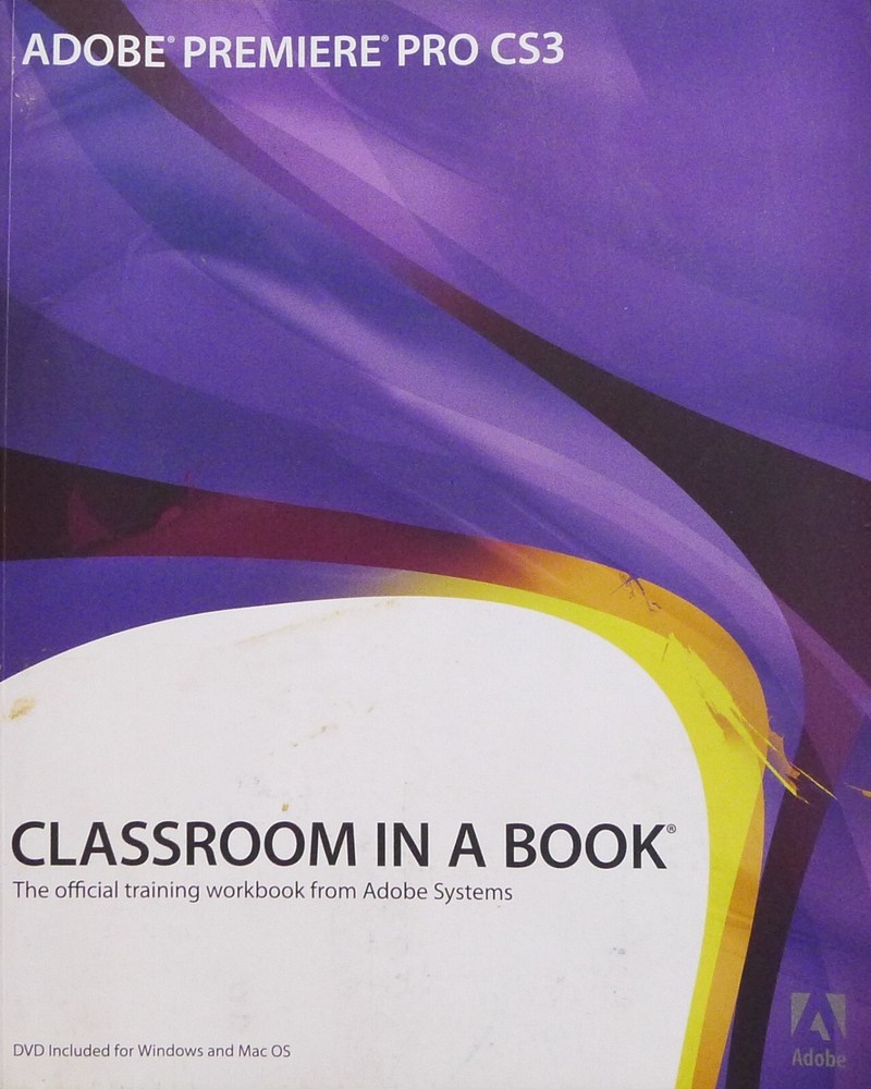 Adobe Premiere Pro CS3 -- Classroom In A Book + DVD -- for Win/Mac