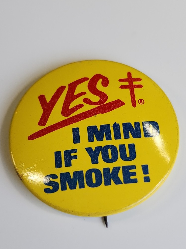 YES I Mind If You Smoke 1.5" Button Pin