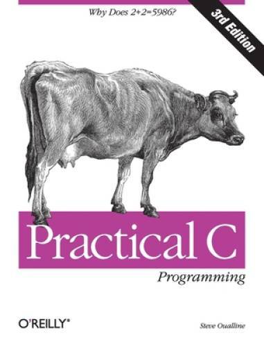 Practical C Programming: Why Does 2+2 = 5986? (Nutshell Handbooks) - GOOD