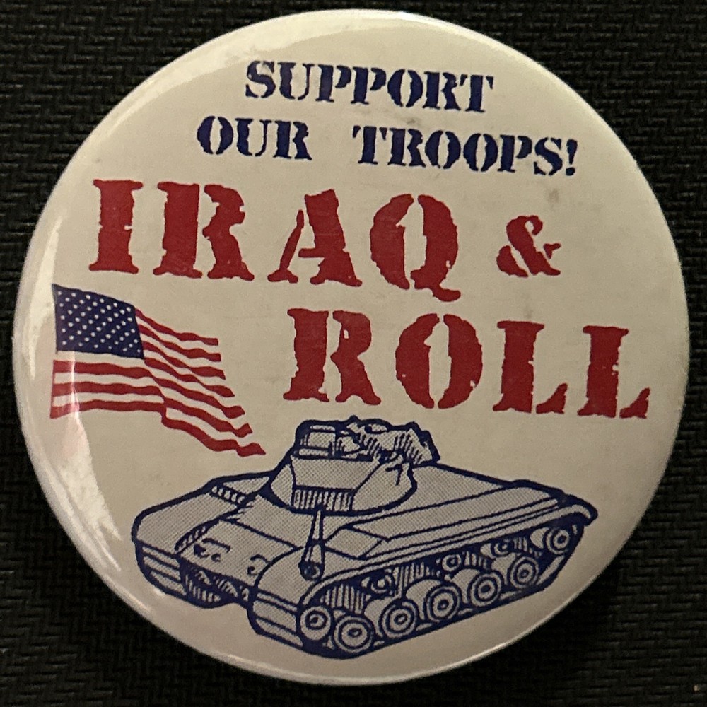 Support Our Troops! IRAQ & ROLL  2 1/4” pinback button pin