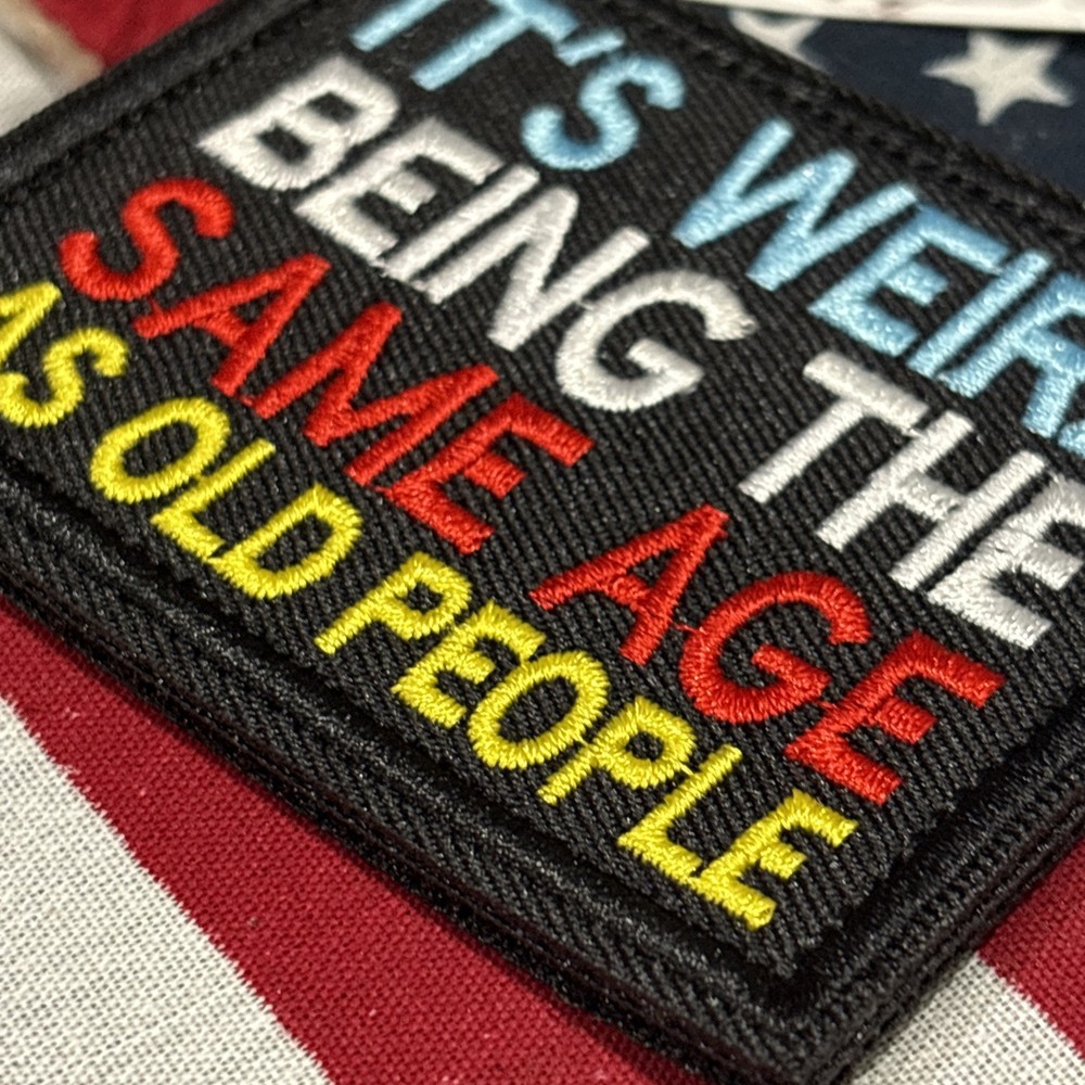 Same Age As Old People: Embroidered Tactical Hook Loop Patch 2x3”