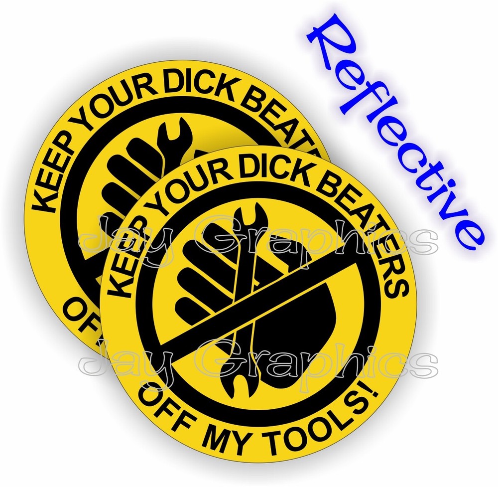(2) REFLECTIVE Funny Hard Hat Stickers | KEEP YOUR DICK BEATERS OFF MY TOOLS!
