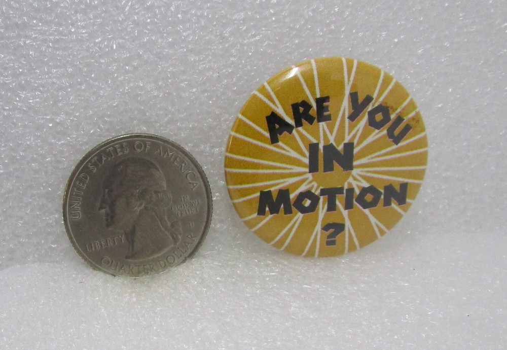 Are You In Motion? Button Pin