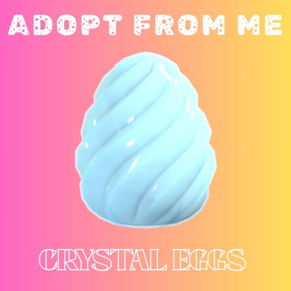 Adopt from Me Crystal Eggs