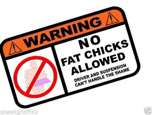 No Fat Chicks Allowed Warning Sticker Vinyl Decal 7" Emblem
