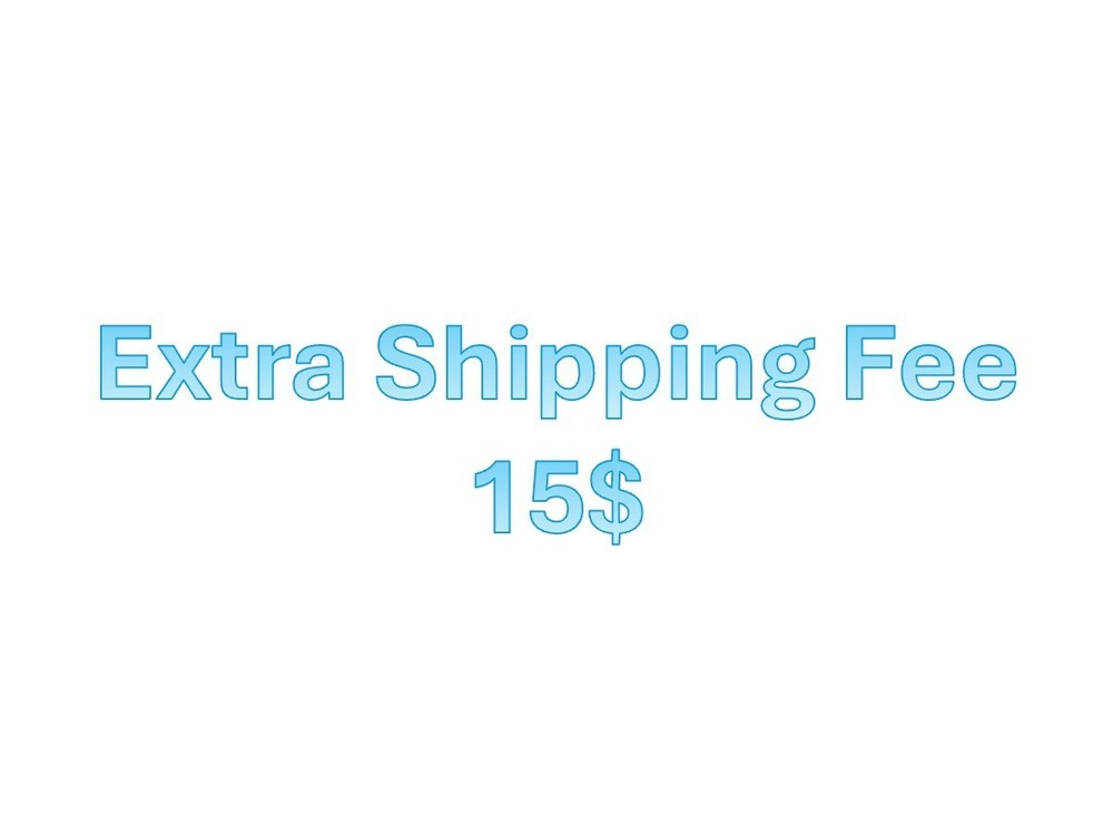 Extra Shipping 15$