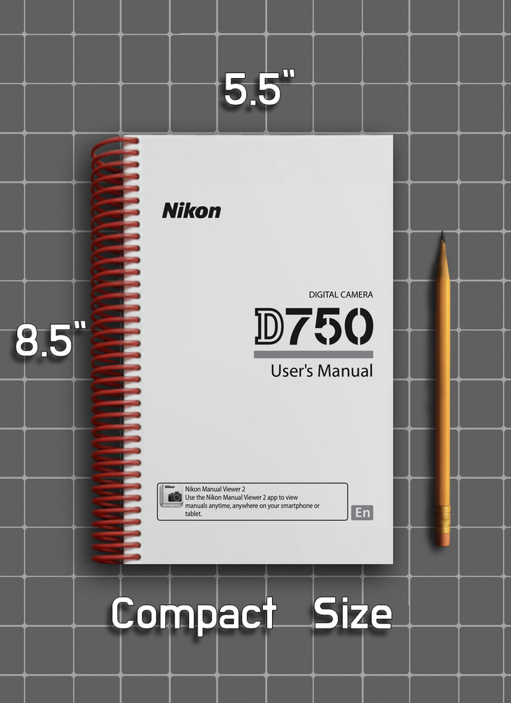 Nikon D750 — User Manual Owners Reference — 1/2 Size, 5.5" x 8.5" Small Compact