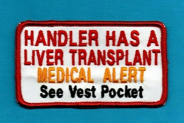 HANDLER HAS A LIVER TRANSPLANT -  service dog vest patch