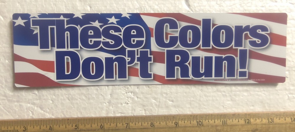 "These Colors Don't Run" Bumper Magnet