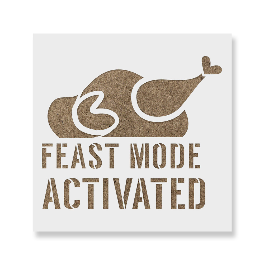 Feast Mode Stencil - Durable & Reusable Mylar Stencils