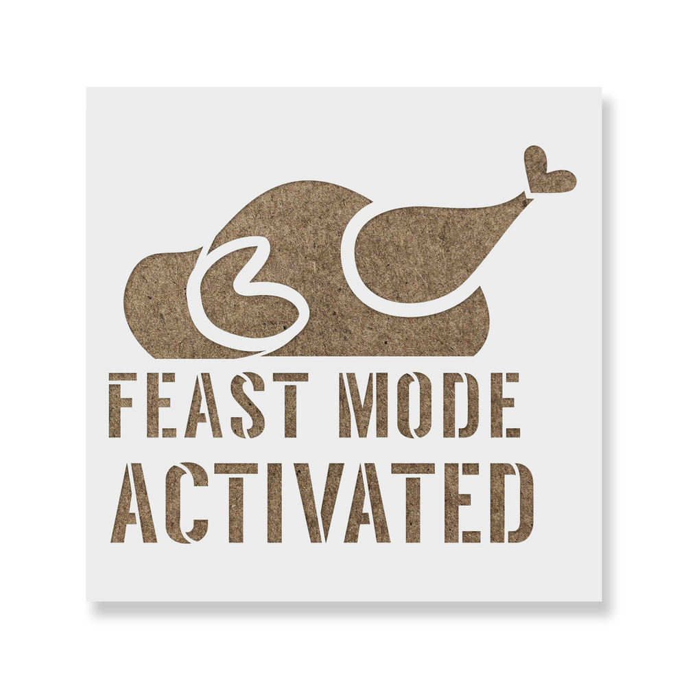Feast Mode Stencil - Durable & Reusable Mylar Stencils