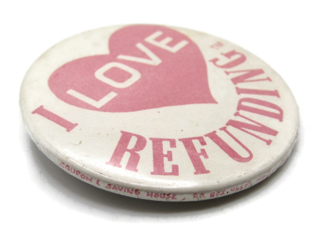 I Love Refunding Pin Button Vintage