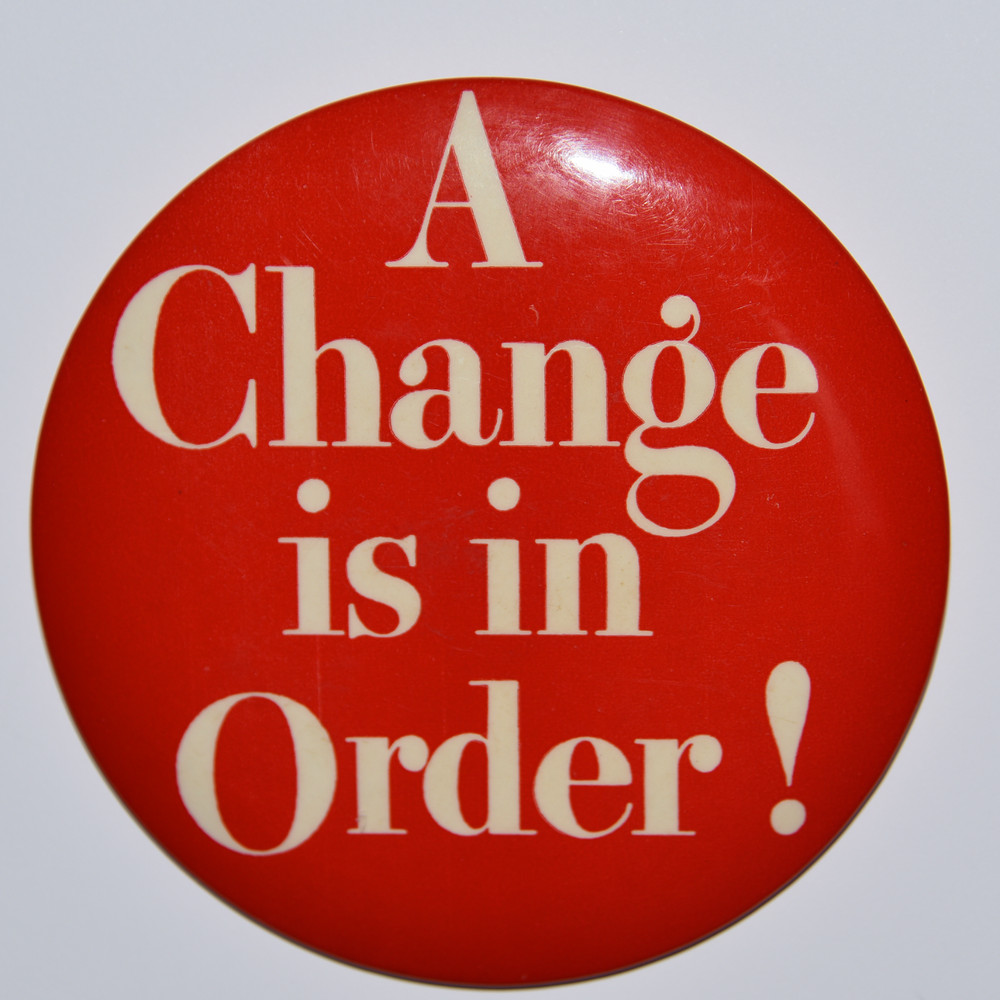 "A Change is in Order!" Political Button Large Size