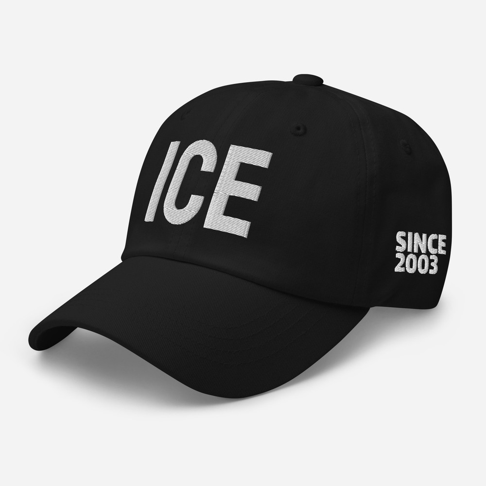 ICE Immigration Since 2003 Embroidered Dad hat/cap