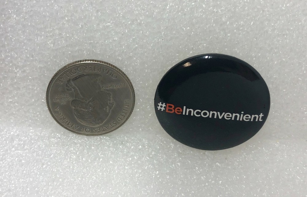 Be Inconvenient Button Pin