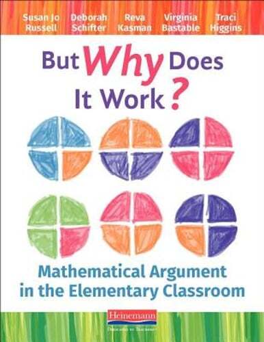But Why Does It Work?: Mathematical Argument in the Elementary Classroom: Used