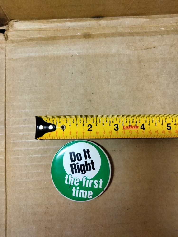 Do It Right The First Time Vintage Saying Advertising Pin Pinback Button