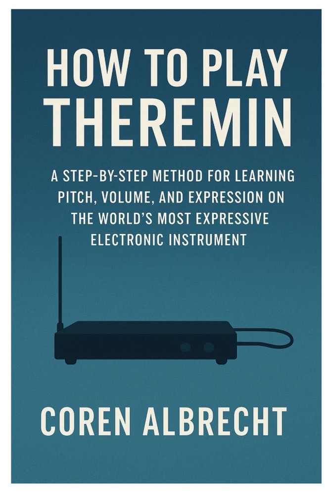 How To Play Theremin: A Step-By-Step Method For Learning Pitch, Volume, And Expr