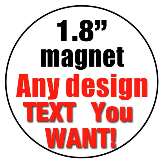 MAGNET - Any Design You Want button custom personalized