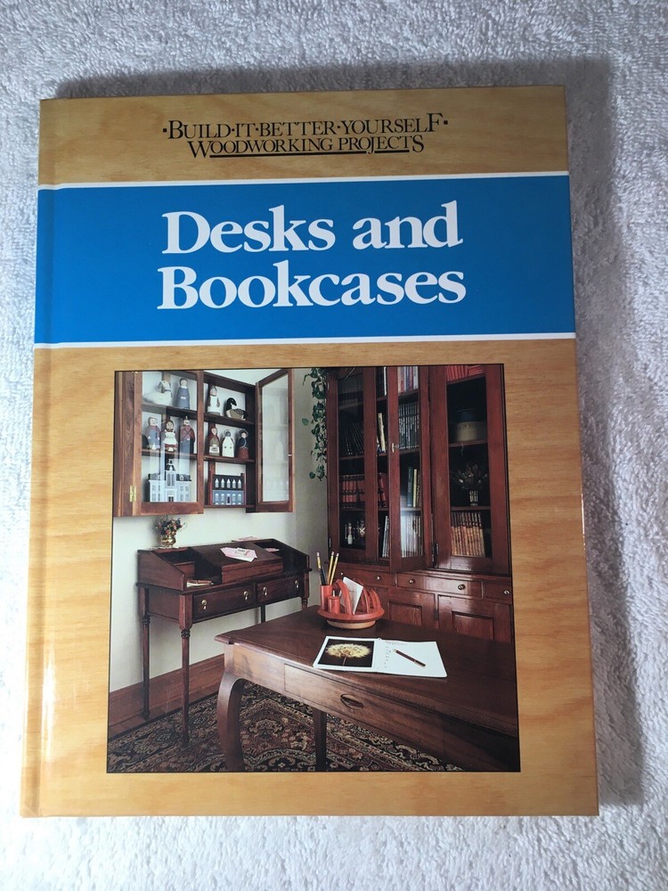 Desks And Bookcases - Build It Better Yourself Woodworking Projects