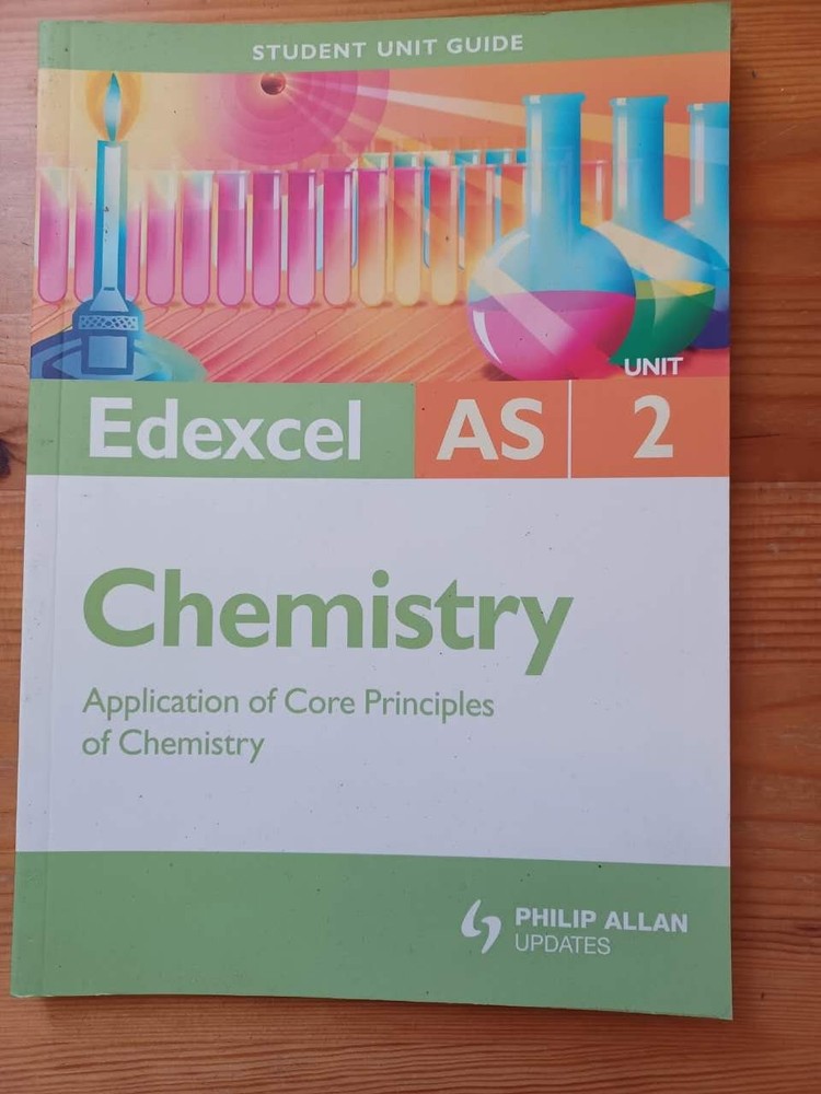 Edexcel AS Chemistry Student Unit Guide: Unit 2 Application of Core Principles (