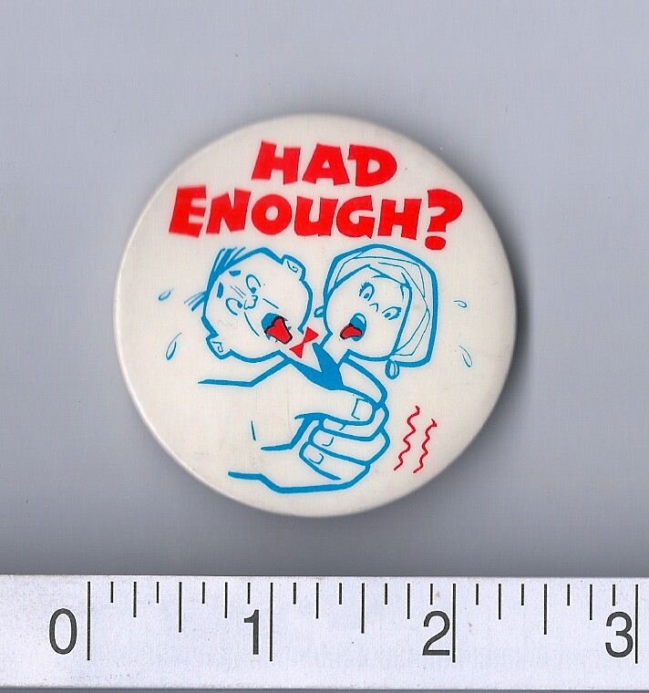 "Had Enough?" Vintage 1970's/80's Pinback