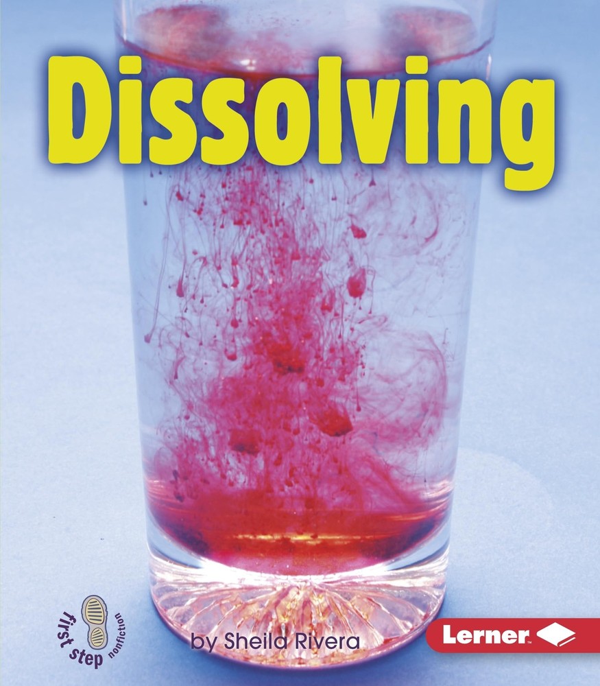 Dissolving (First Step Nonfiction ― Changing Matter)