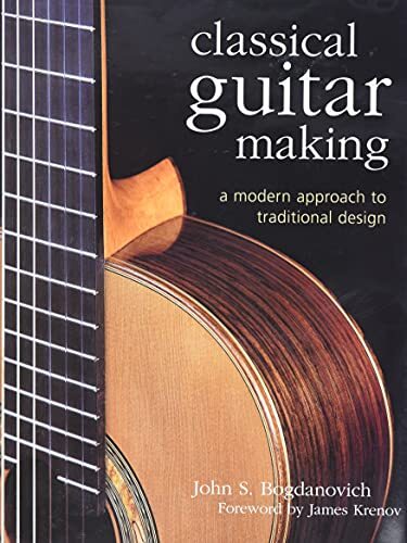 Classical Guitar Making by John S. Bogdanovich