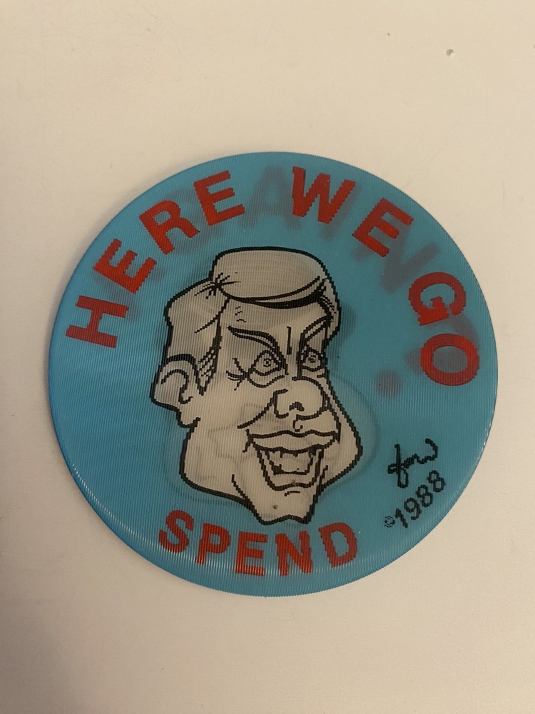 Here We Go Spend Political Pin Back Button P23