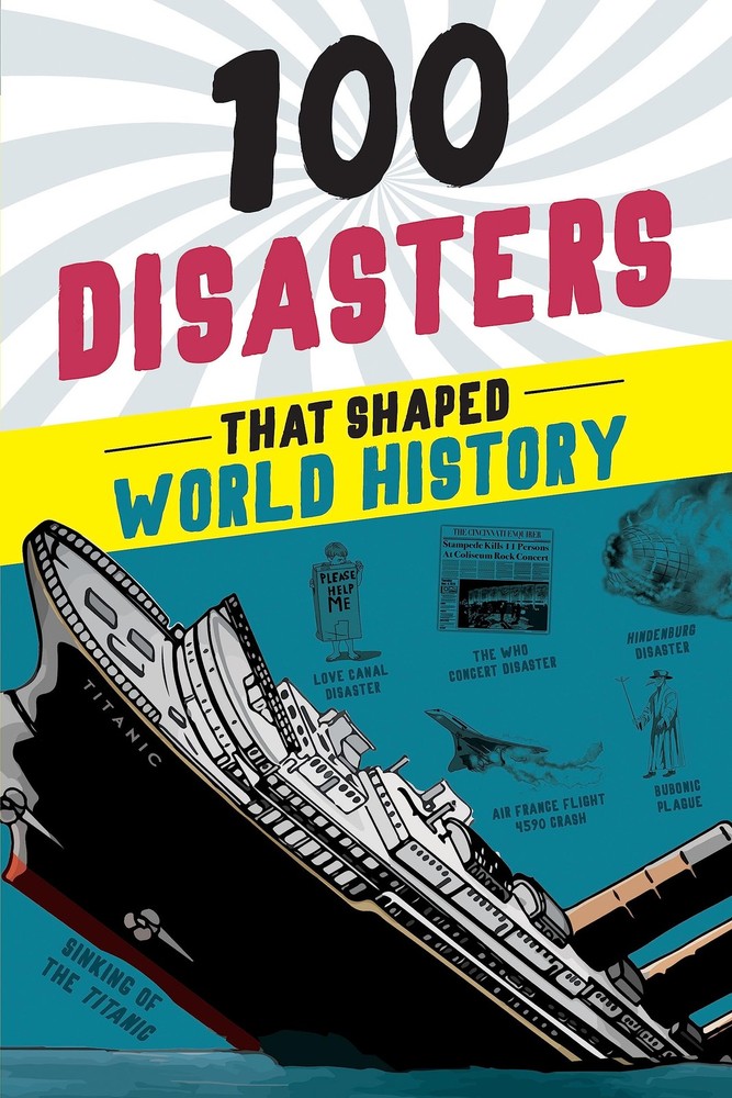 100 Disasters That Shaped World History (100 Series)