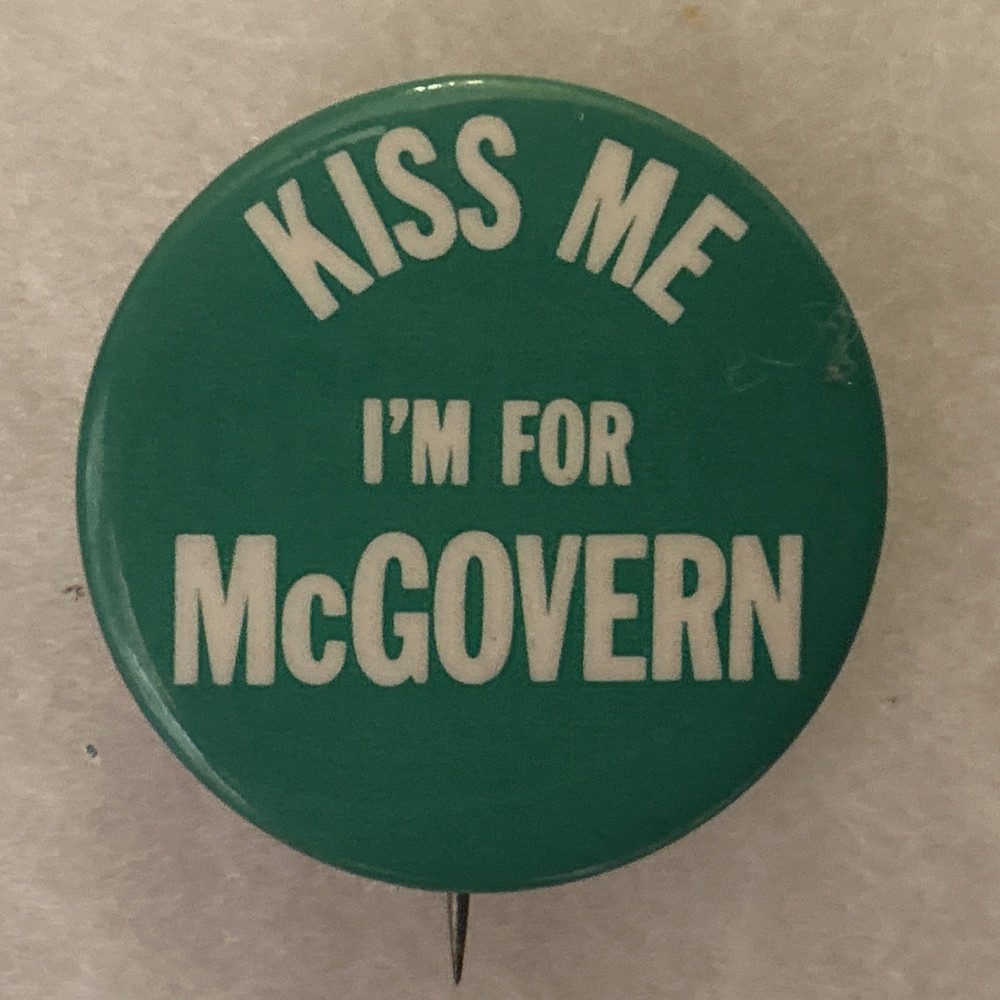 KISS ME I’m For McGOVERN  1 3/4” pinback button pin