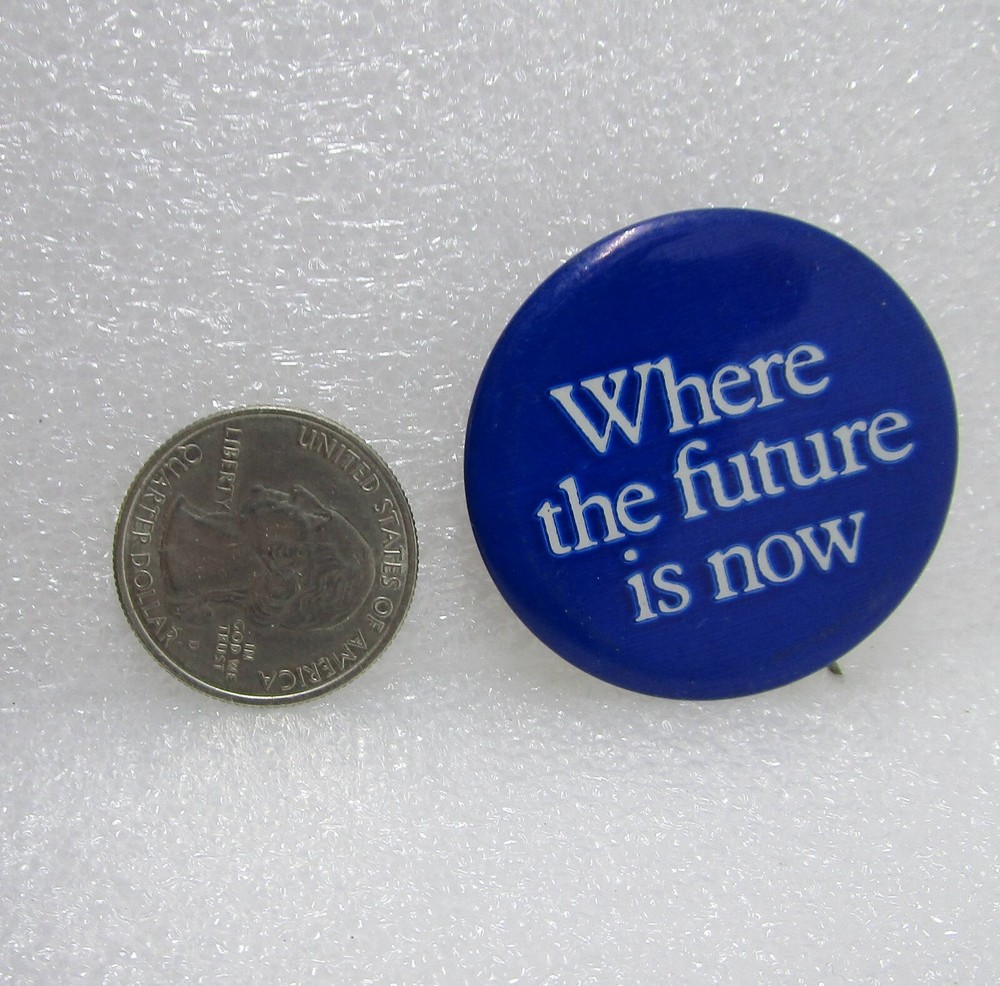 Where The Future Is Now Button Pin
