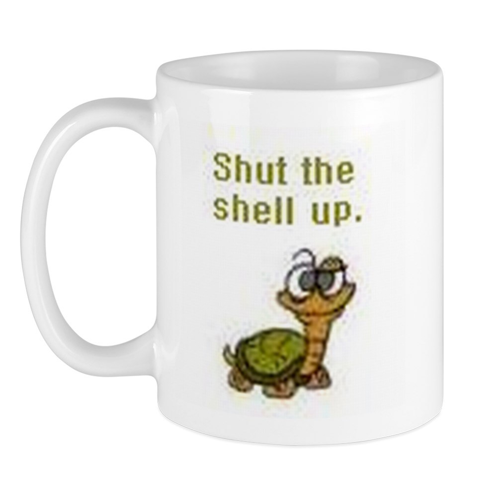 11oz mug Shut the Shell up - Printed Ceramic Coffee Tea Cup Gift