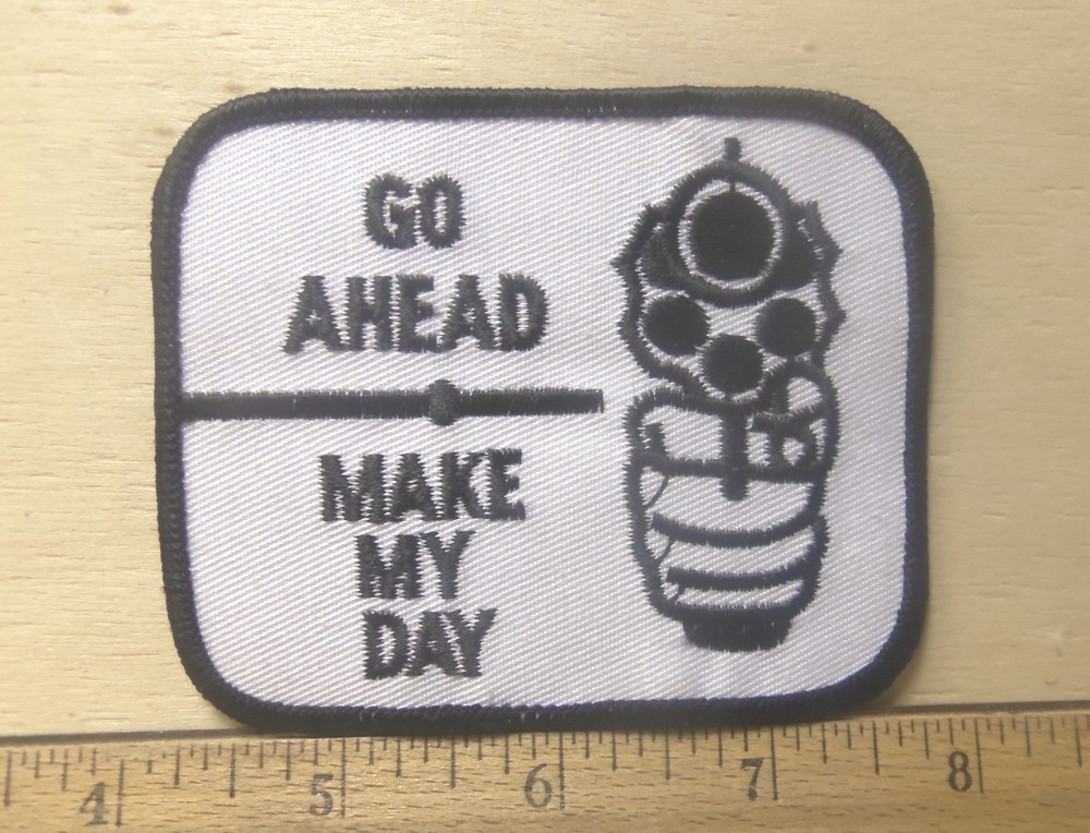 Go Ahead - Make My Day Embroidered Patch