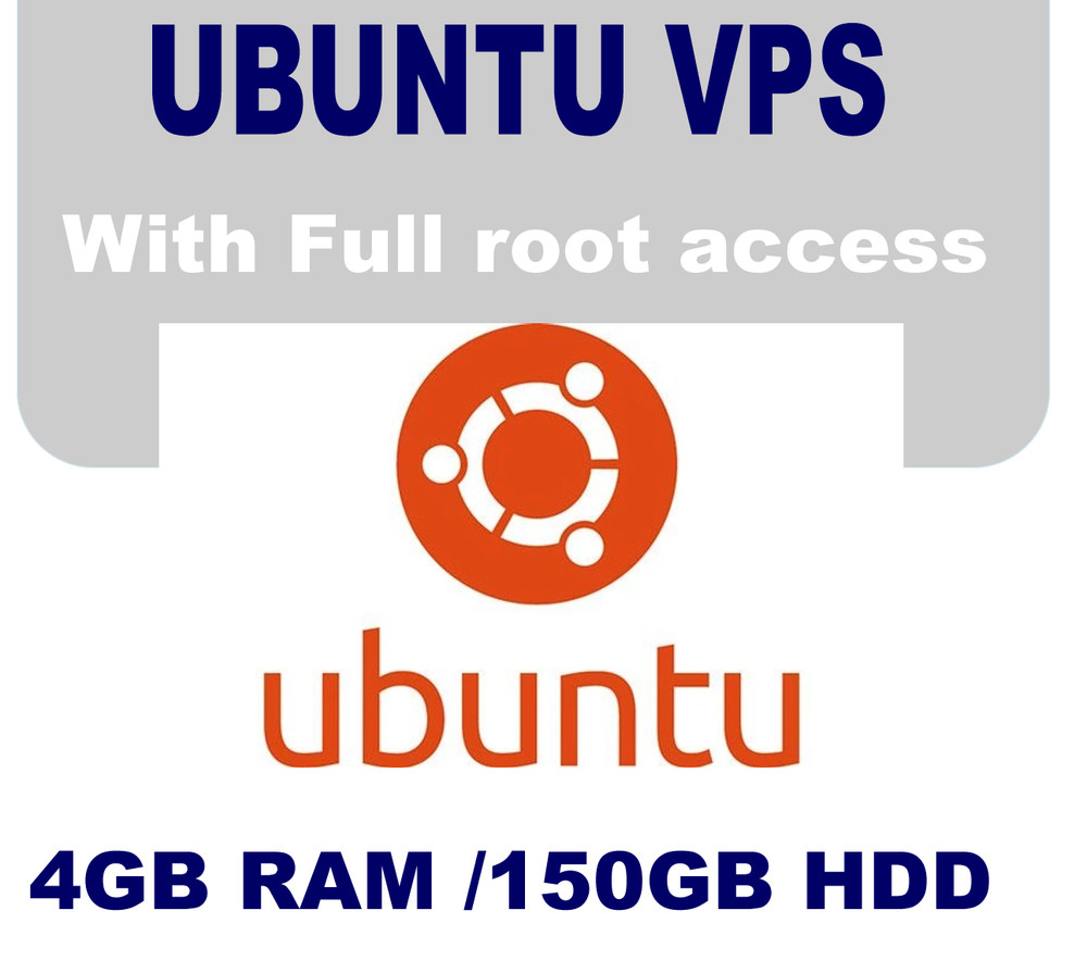 UBUNTU  VPS Server 4GB RAM,  150GB HDD, 24hour support Various OS Versions
